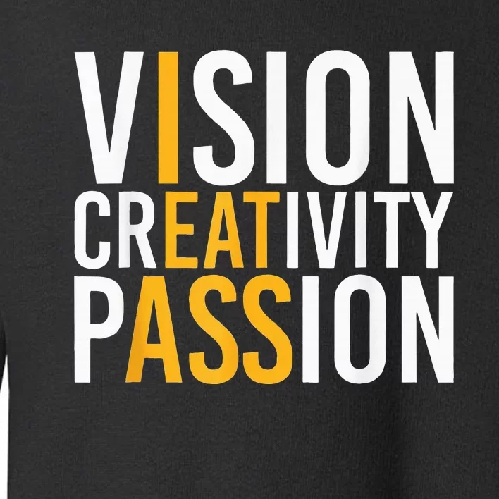 Vision Creativity Passion Toddler Sweatshirt