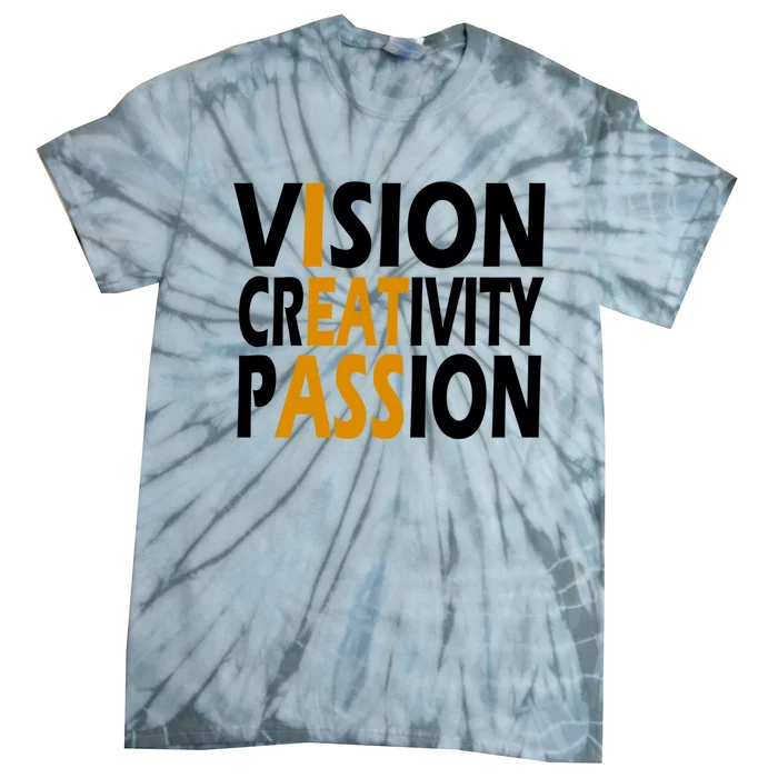 Vision Creativity Passion Funny Humor Tie-Dye T-Shirt