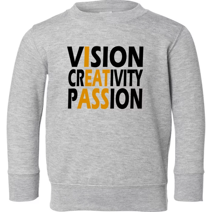 Vision Creativity Passion Funny Humor Toddler Sweatshirt