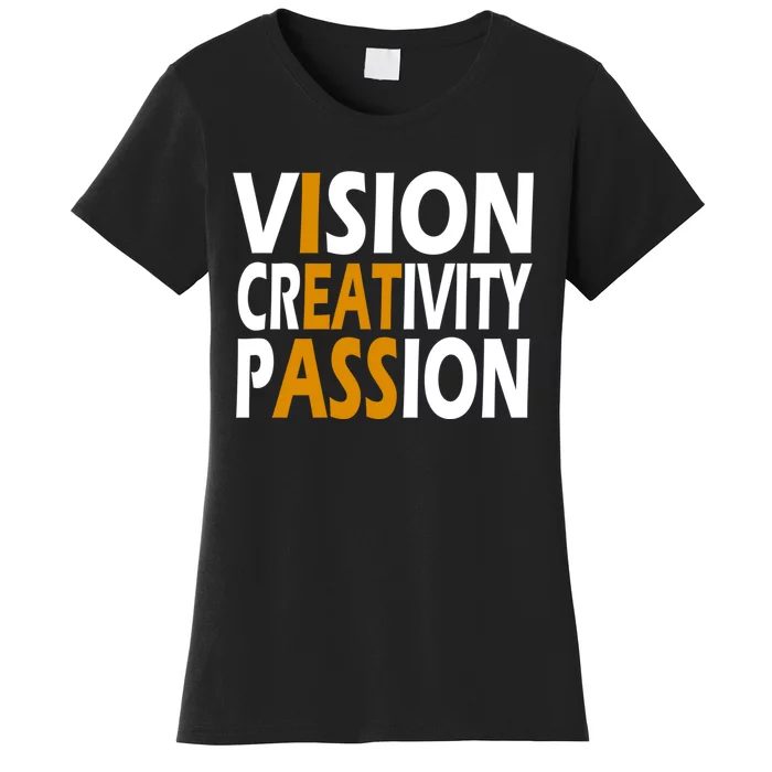 Vision Creativity Passion Funny Humor Women's T-Shirt