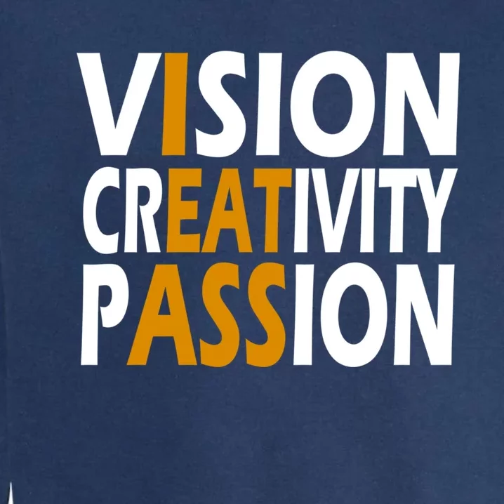 Vision Creativity Passion Funny Humor Garment-Dyed Sweatshirt