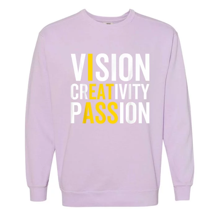 Vision Creativity Passion Funny Humor Garment-Dyed Sweatshirt