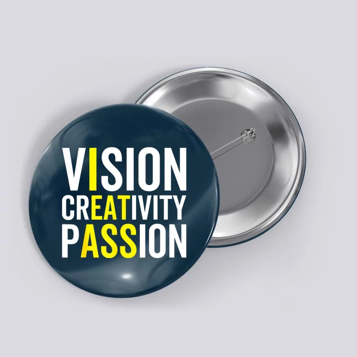 Vision, Creativity, Passion Sarcastic Funny Motivation Humor Button