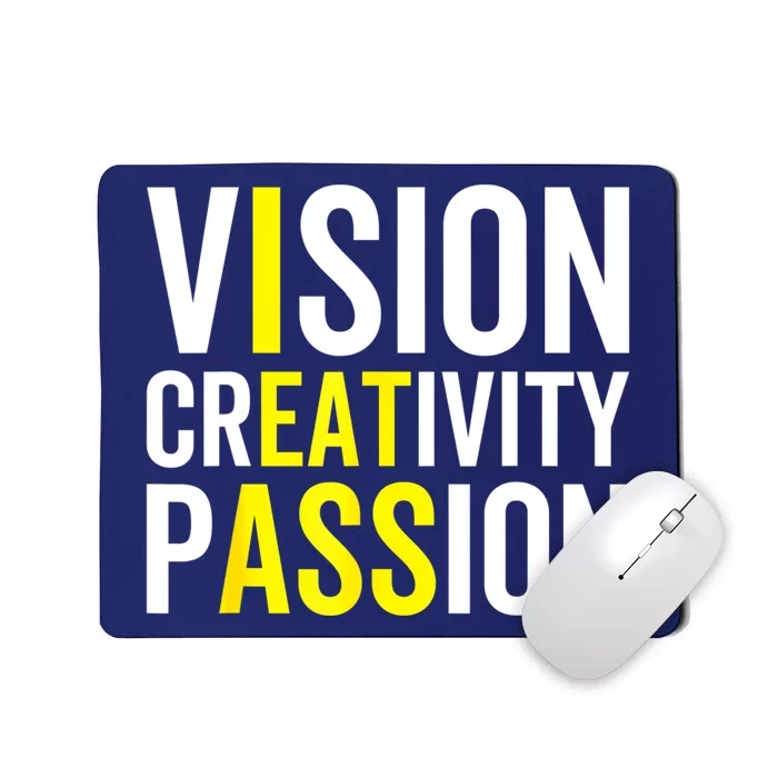 Vision, Creativity, Passion Sarcastic Funny Motivation Humor Mousepad