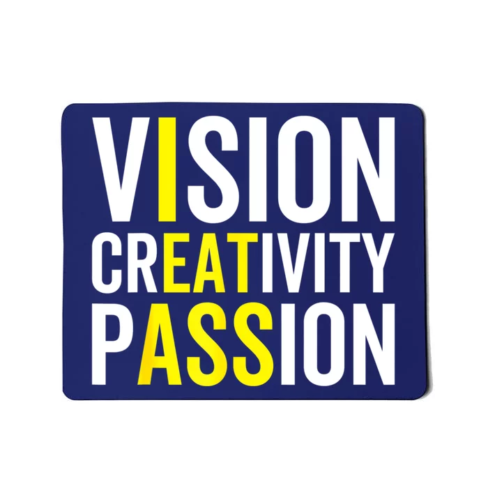 Vision, Creativity, Passion Sarcastic Funny Motivation Humor Mousepad