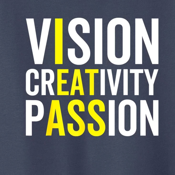 Vision, Creativity, Passion Sarcastic Funny Motivation Humor Toddler T-Shirt