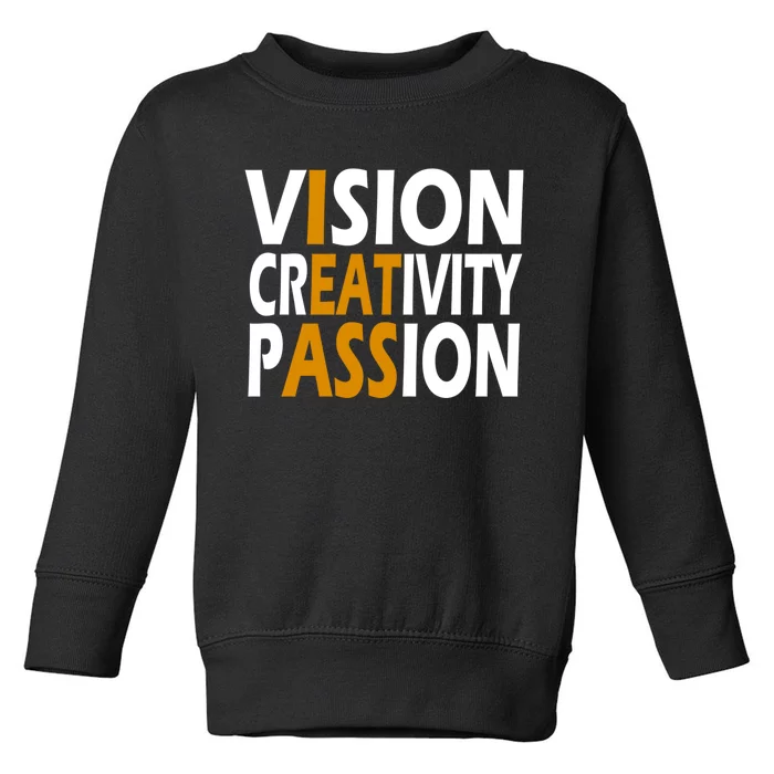 Vision Creativity Passion Funny Gift Toddler Sweatshirt