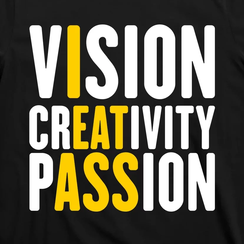 Vision Creativity Passion Funny Hidden Message I Eat Ass T-Shirt