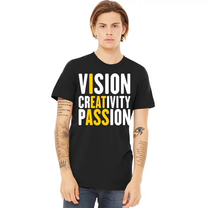 Vision Creativity Passion Funny Hidden Message I Eat Ass Premium T-Shirt