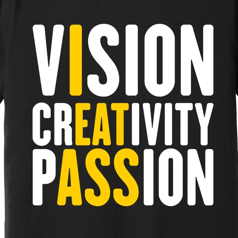 Vision Creativity Passion Funny Hidden Message I Eat Ass Premium T-Shirt