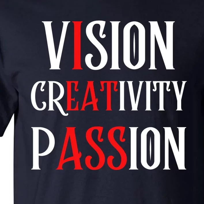 Vision Creativity Passion Tall T-Shirt