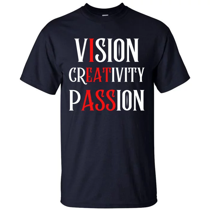 Vision Creativity Passion Tall T-Shirt