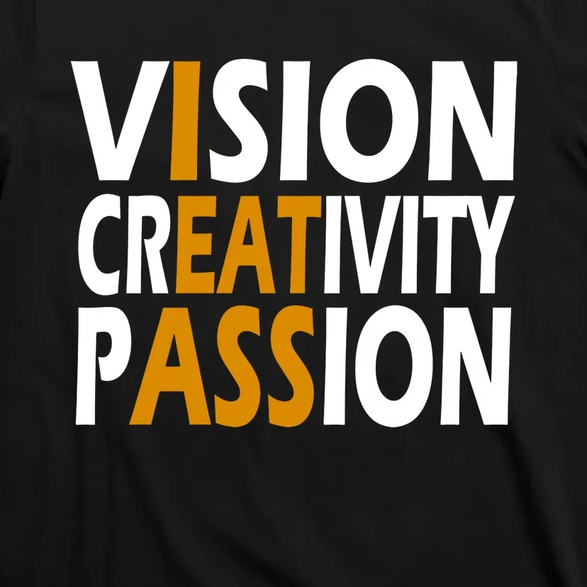 Vision Creativity Passion Quote T-Shirt