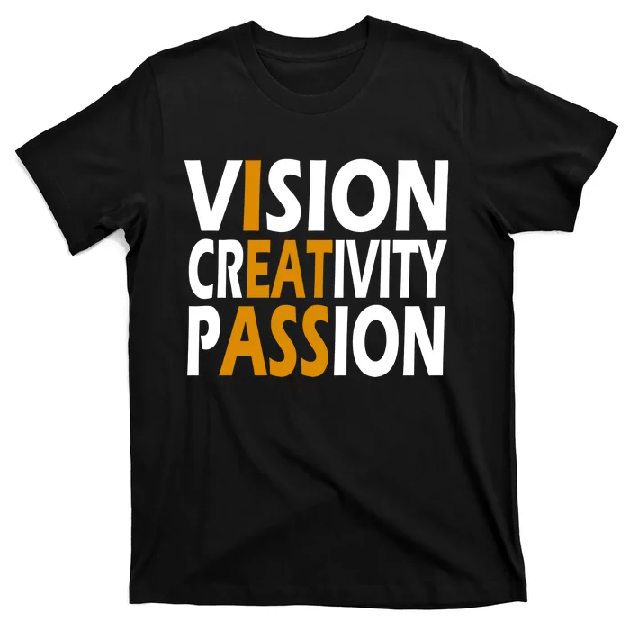 Vision Creativity Passion Quote T-Shirt