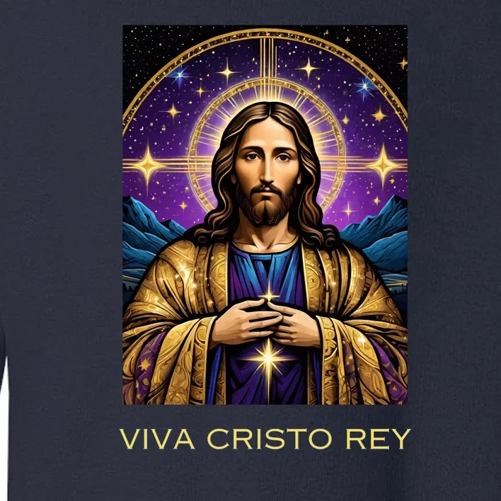 Viva Cristo Rey Catholic Jesus Christ The King Toddler Sweatshirt