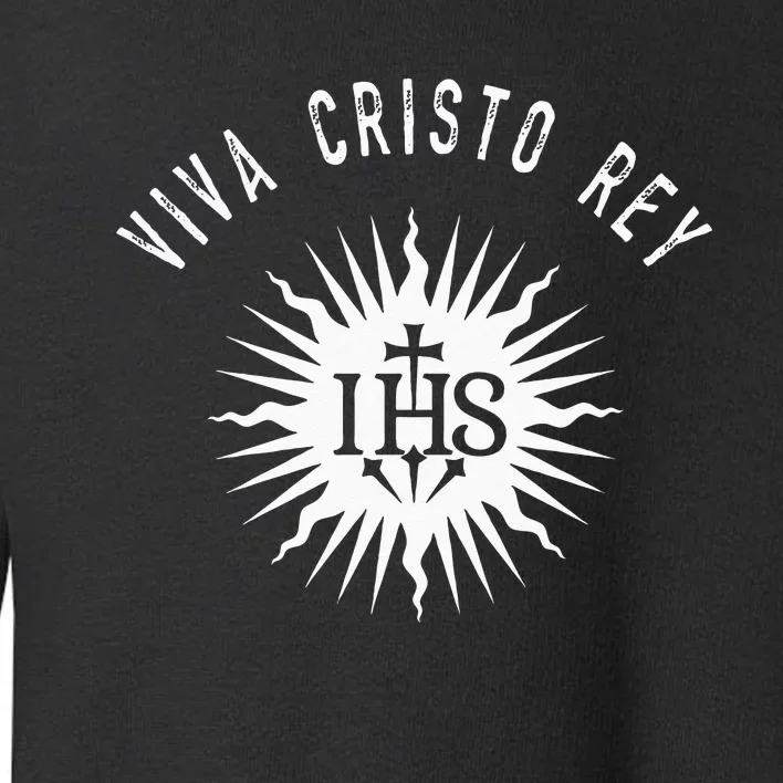 Viva Cristo Rey Roman Catholic Cristeros Toddler Sweatshirt