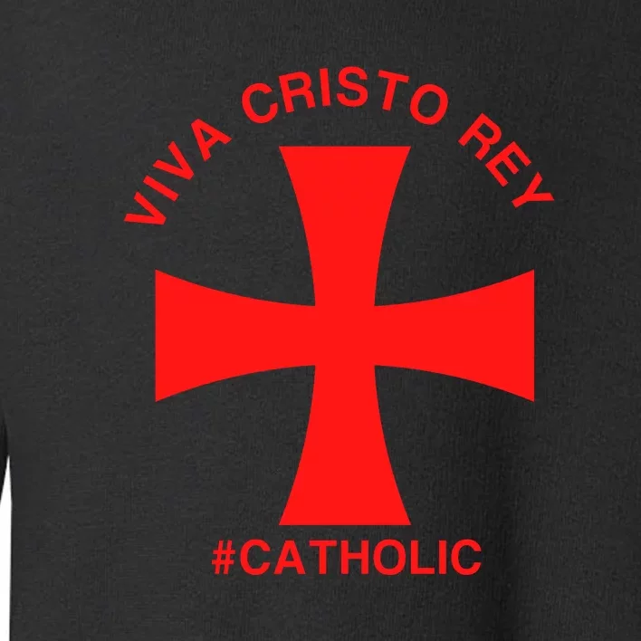 Viva Cristo Rey Catholic Cristeros Gift Toddler Sweatshirt