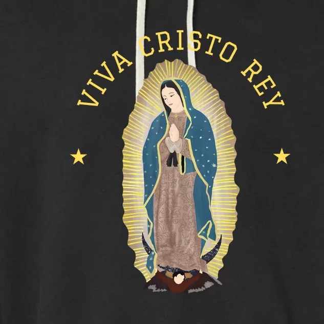 Viva Cristo Rey Our Lady Of Guadalupe Roman Catholic Gift Garment-Dyed Fleece Hoodie