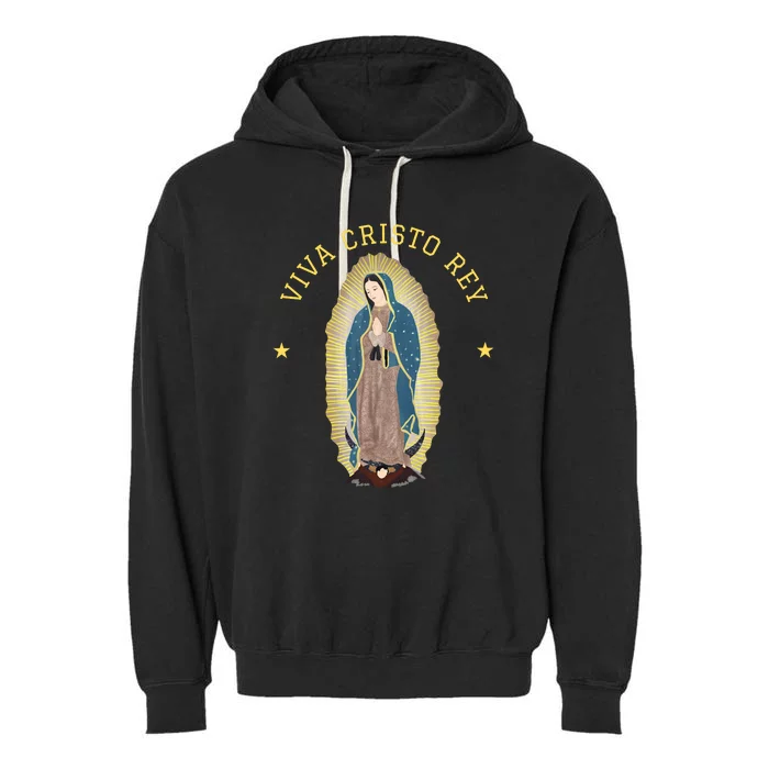 Viva Cristo Rey Our Lady Of Guadalupe Roman Catholic Gift Garment-Dyed Fleece Hoodie