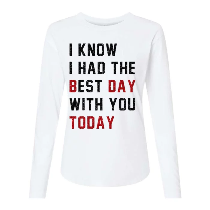 Vintage Cute Saying I Know I Had The Best Day With You Today Womens Cotton Relaxed Long Sleeve T-Shirt