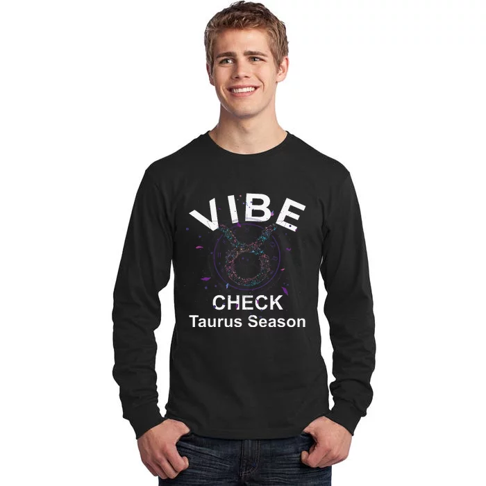 Vibe Check Taurus Zodiac Sign Reliable Loyal and Sensual Tall Long Sleeve T-Shirt