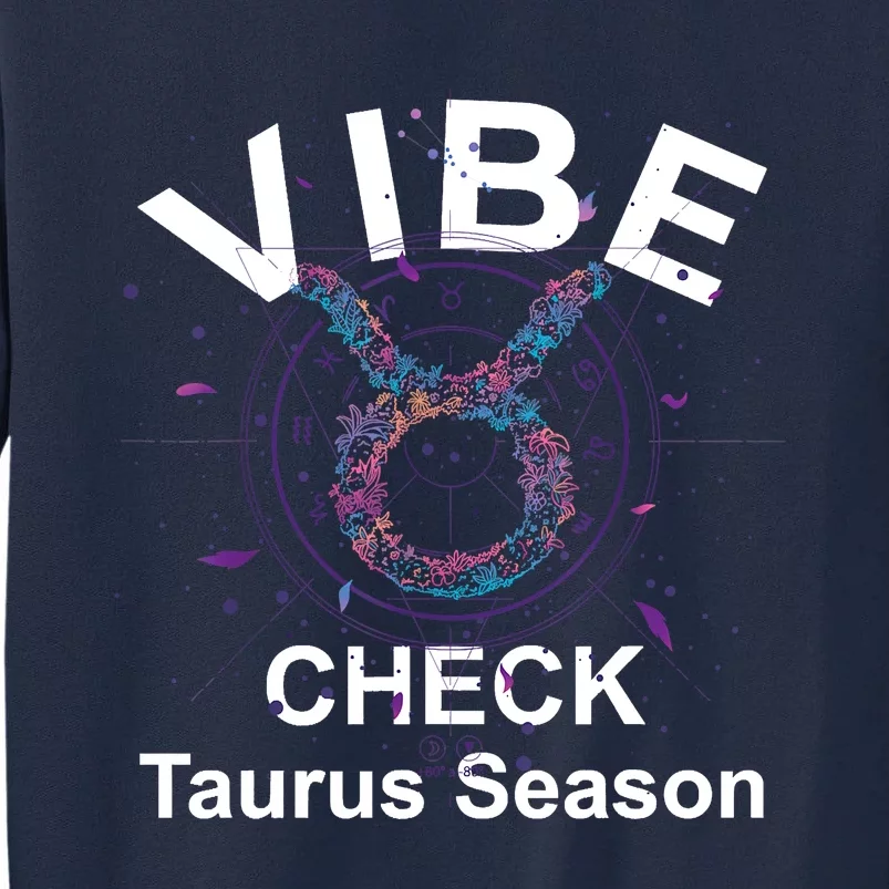 Vibe Check Taurus Zodiac Sign Reliable Loyal And Sensual Tall Sweatshirt