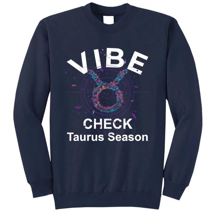 Vibe Check Taurus Zodiac Sign Reliable Loyal And Sensual Tall Sweatshirt