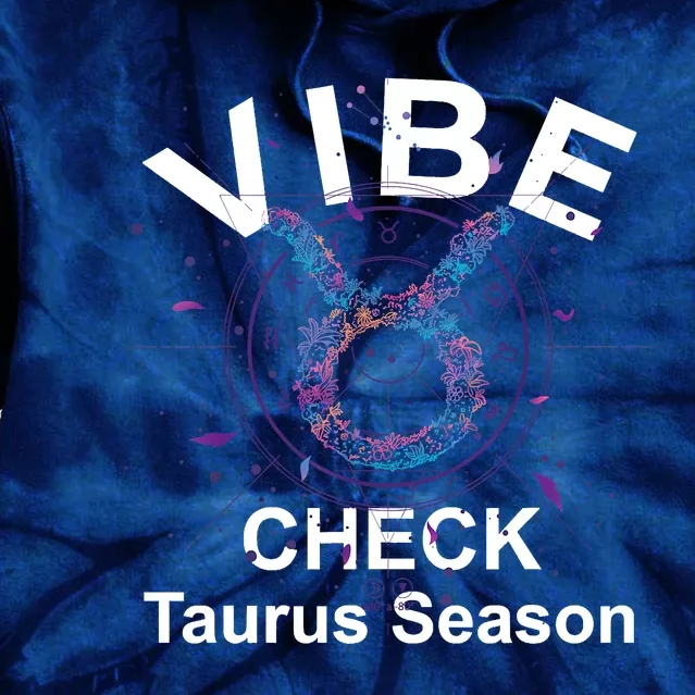 Vibe Check Taurus Zodiac Sign Reliable Loyal And Sensual Tie Dye Hoodie