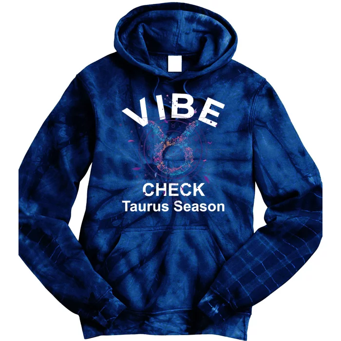 Vibe Check Taurus Zodiac Sign Reliable Loyal And Sensual Tie Dye Hoodie