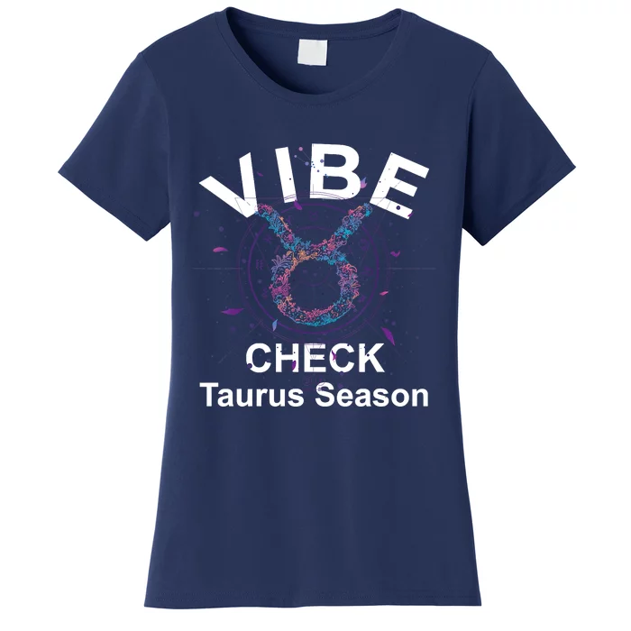 Vibe Check Taurus Zodiac Sign Reliable Loyal And Sensual Women's T-Shirt