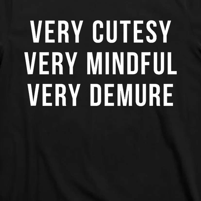 Very Cutesy. Very Mindful. Very Demure. Viral Trend Meme T-Shirt