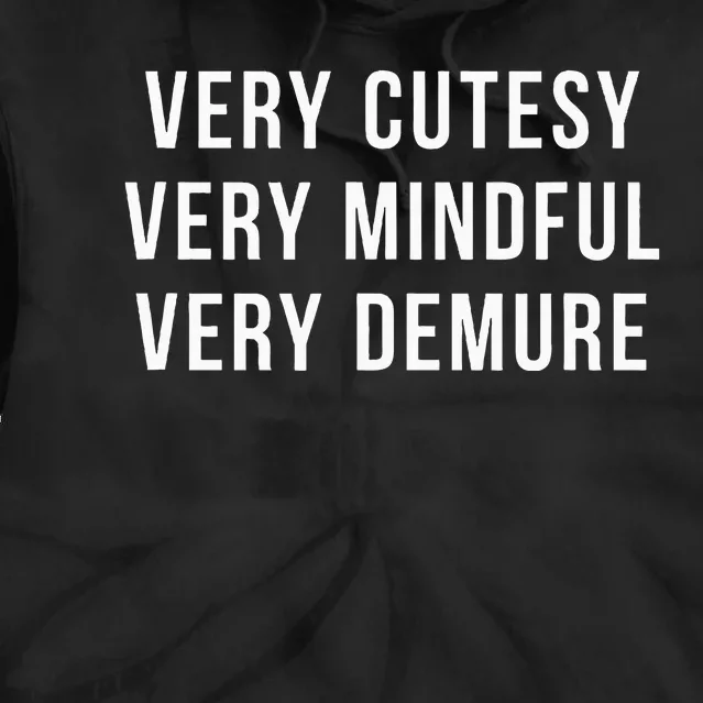 Very Cutesy. Very Mindful. Very Demure. Viral Trend Meme Tie Dye Hoodie