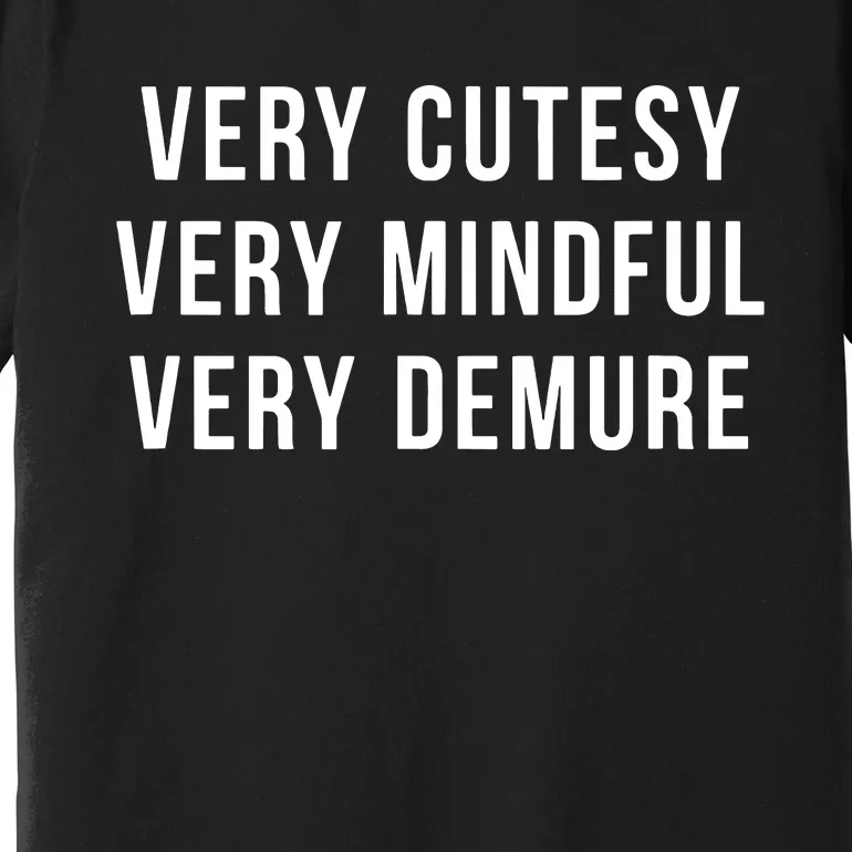 Very Cutesy Very Mindful Very Demure Viral Trend Meme Premium T-Shirt