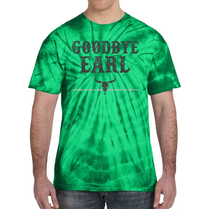 Vintage Country Western Concert Funny Sayings Goodbye Earl Tie-Dye T-Shirt