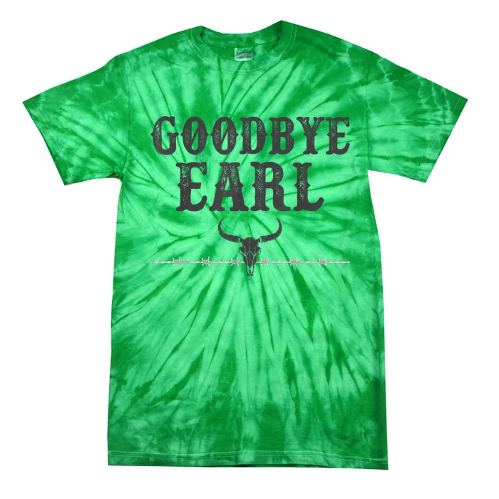 Vintage Country Western Concert Funny Sayings Goodbye Earl Tie-Dye T-Shirt