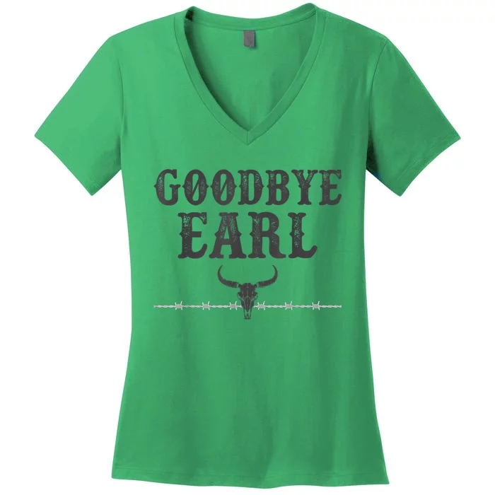 Vintage Country Western Concert Funny Sayings Goodbye Earl Women's V-Neck T-Shirt