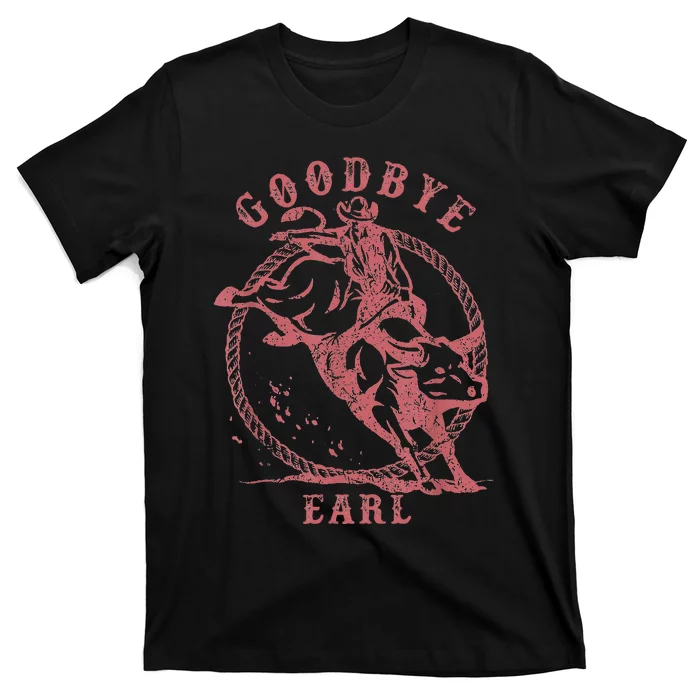 Vintage Country Western Concert Funny Sayings Goodbye Earl T-Shirt