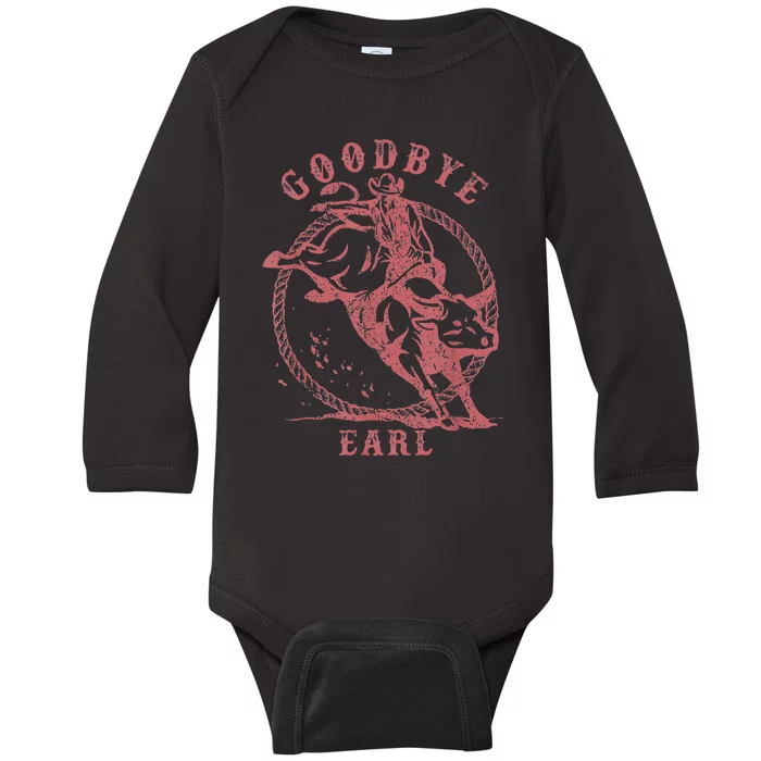 Vintage Country Western Concert Funny Sayings Goodbye Earl Baby Long Sleeve Bodysuit