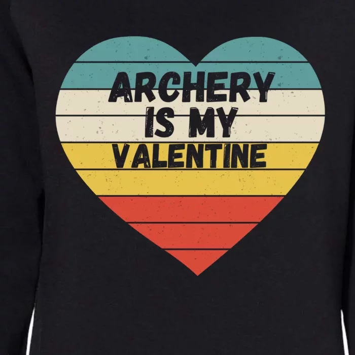 Valentines Day Archery Is My Valentine For Him Vin Cool Gift Womens California Wash Sweatshirt