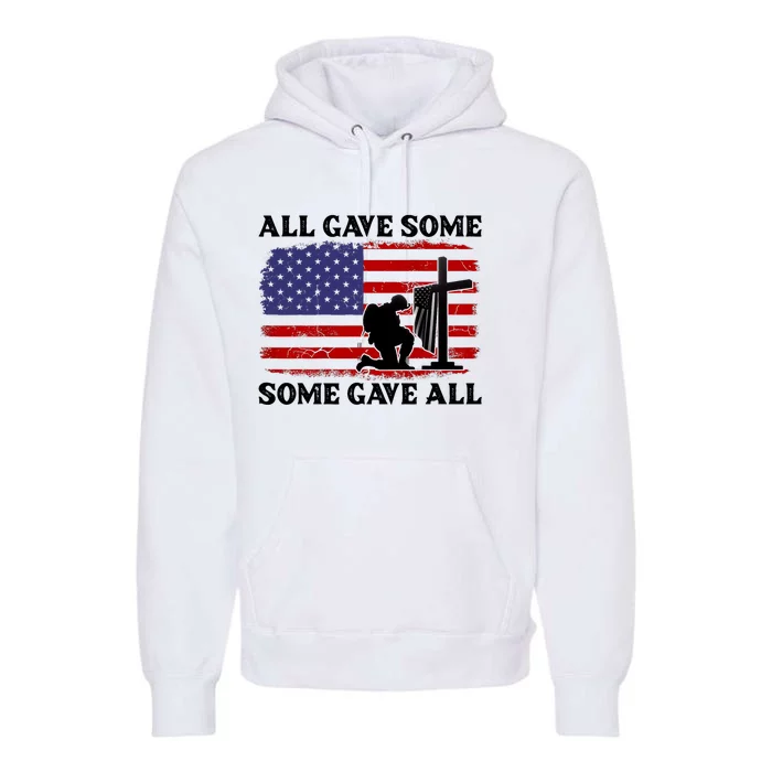 Veterans Day All Gave Some Some Gave All Memorial Day Premium Hoodie