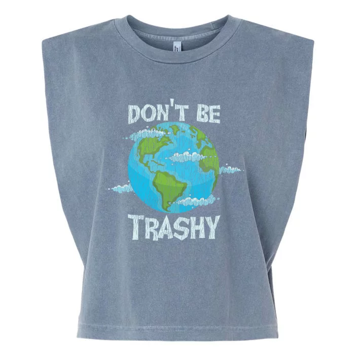 Vintage Dont Be Trashy Recycle Save Our Earth Climat Change Gift Garment-Dyed Women's Muscle Tee