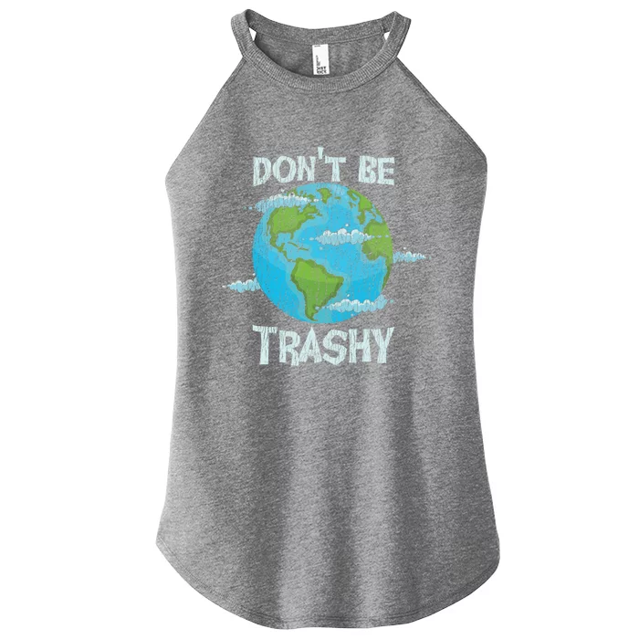 Vintage Dont Be Trashy Recycle Save Our Earth Climat Change Gift Women’s Perfect Tri Rocker Tank