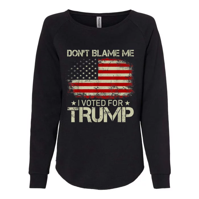 Vintage Don't Blame Me I Voted For Trump USA Flag Patriots Womens California Wash Sweatshirt