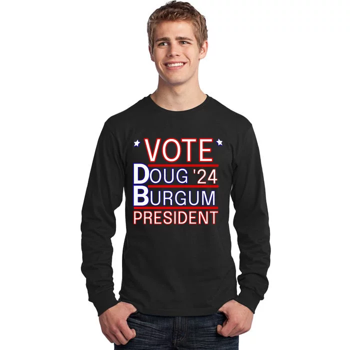 Vote Doug Burgum President 2024 Political Gift Rally Wear Tall Long Sleeve T-Shirt