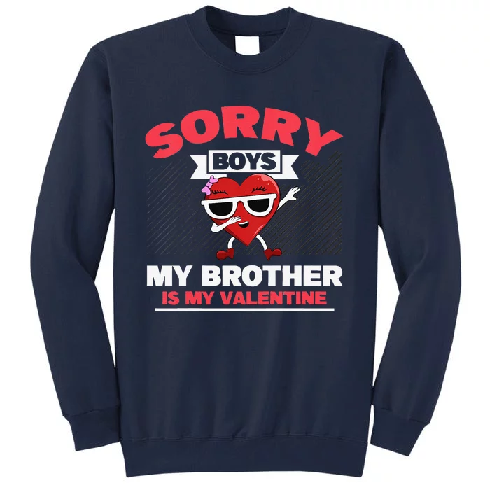 Valentines Day Baby My Brother Is My Valentine Tall Sweatshirt