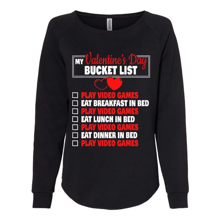 Valentines Day Bucket List Funny Video Games Gamer Boy Womens California Wash Sweatshirt