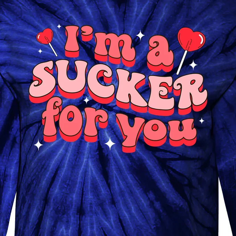 Valentines Day Candy Sweet IM A Sucker For You Tie-Dye Long Sleeve Shirt