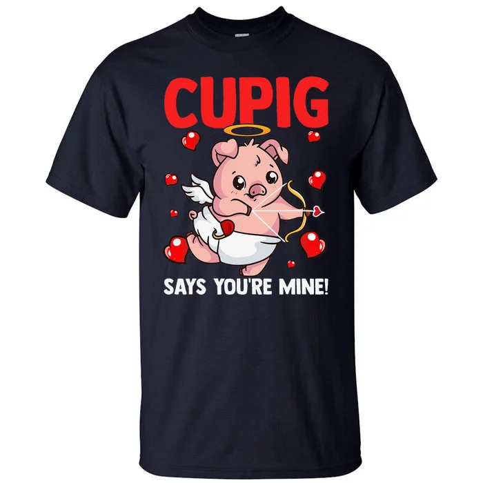 Valentines Day Cupig Says You're Mine Cupidon Funny Pig Love Tall T-Shirt