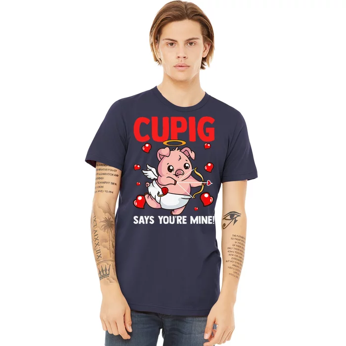 Valentines Day Cupig Says You're Mine Cupidon Funny Pig Love Premium T-Shirt