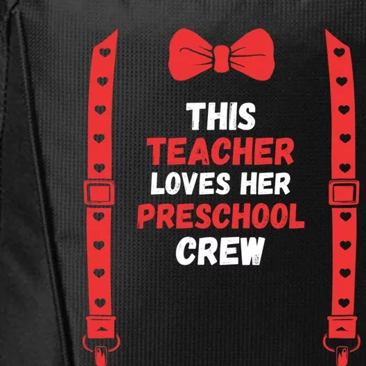 Valentines Day Custome This Teacher Loves Her Preschool Crew Gift City Backpack